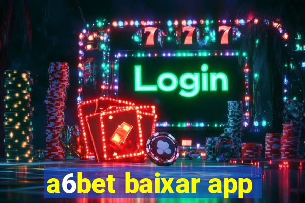 a6bet baixar app